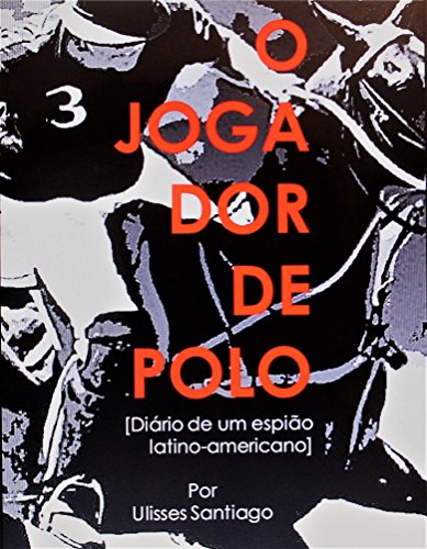 Livro PDF O Jogador de Polo – Diário de um Espião Latino-americano