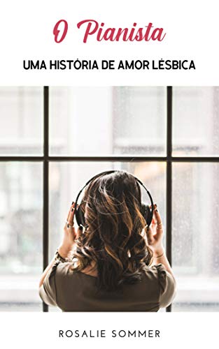 Capa do livro: O Pianista: Uma história de amor lésbica - Ler Online pdf