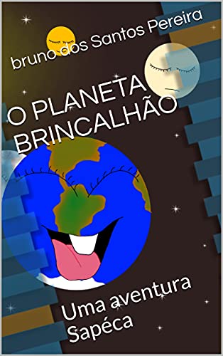 Livro PDF O PLANETA BRINCALHÃO: Uma aventura Sapéca