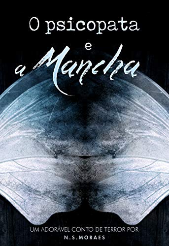 Capa do livro: O Psicopata e a Mancha: Um adorável conto de terror por N.S.Moraes - Ler Online pdf