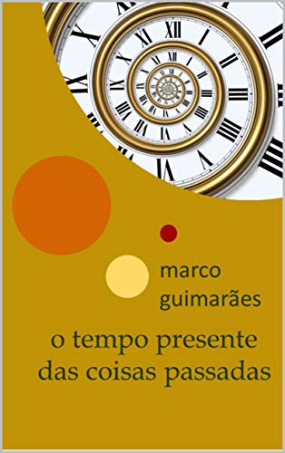 Capa do livro: O tempo presente das coisas passadas - Ler Online pdf