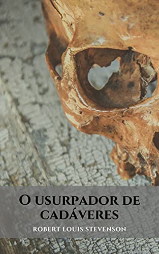 Capa do livro: O usurpador de cadáveres: Um romance de terror e intriga de Robert Louis Stevenson - Ler Online pdf