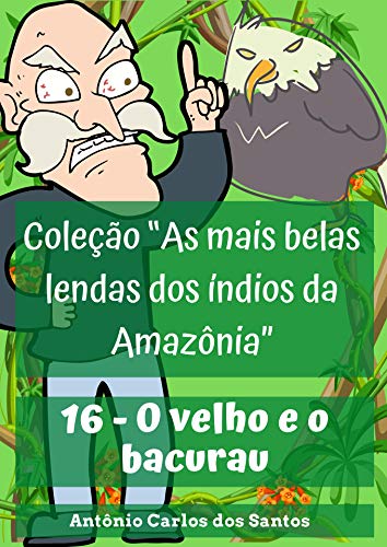 Livro PDF O velho e o bacurau (Coleção As mais belas lendas dos índios da Amazônia Livro 16)