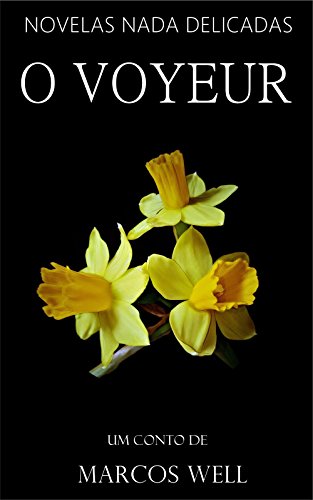 Capa do livro: O Voyeur (Novelas Nada Delicadas Livro 3) - Ler Online pdf