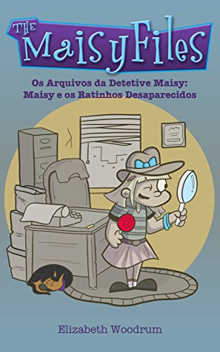 Capa do livro: Os Arquivos da Detetive Maisy: Maisy e os Ratinhos Desaparecidos - Ler Online pdf