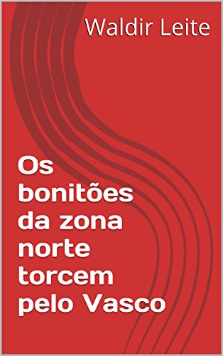 Livro PDF: Os bonitões da zona norte torcem pelo Vasco