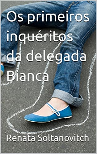Capa do livro: Os primeiros inquéritos da delegada Bianca - Ler Online pdf