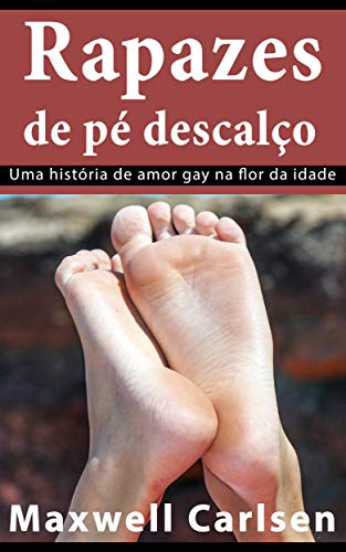 Capa do livro: Rapazes de pé descalço: Uma história de amor gay na flor da idade - Ler Online pdf