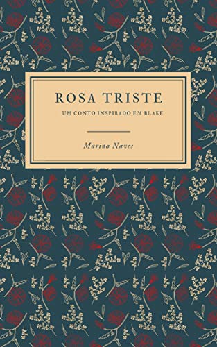 Capa do livro: Rosa Triste: um conto inspirado em Blake - Ler Online pdf