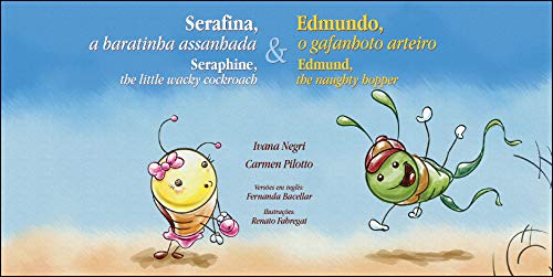 Livro PDF: Serafina, a baratinha assanhada e Edmundo, o gafanhoto arteiro : Seraphine, the little wacky cockroach and Edmund, the noughty hopper