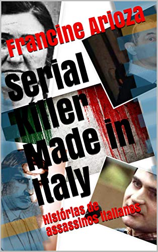 Capa do livro: Serial Killer Made in Italy: Histórias de assassinos italianos - Ler Online pdf