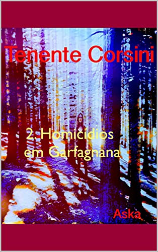 Capa do livro: Tenente Corsini : 2. Homicídios em Garfagnana (AskaInFabula Project Edição em português Livro 3) - Ler Online pdf
