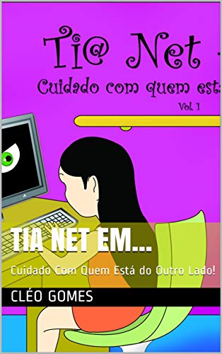Capa do livro: Tia Net Em…: Cuidado Com Quem Está do Outro Lado! - Ler Online pdf