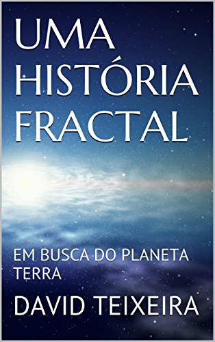 Livro PDF: UMA HISTÓRIA FRACTAL: EM BUSCA DO PLANETA TERRA