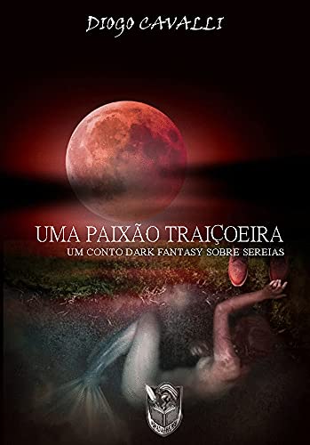 Capa do livro: Uma Paixão Traiçoeira: Um conto Dark Fantasy sobre sereias - Ler Online pdf