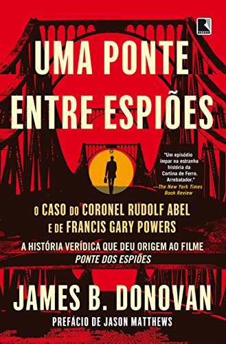 Capa do livro: Uma ponte entre espiões: O caso do coronel Rudolf Abel e de Francis Gary Powers - Ler Online pdf