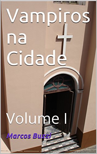 Livro PDF Vampiros na Cidade: Volume I (Vampiros no Mundo Livro 1)