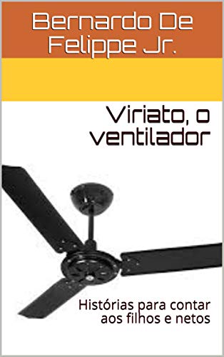Livro PDF Viriato, o ventilador: Histórias para contar aos filhos e netos