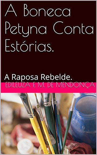 Capa do livro: A Boneca Petyna Conta Estórias.: A Raposa Rebelde. - Ler Online pdf