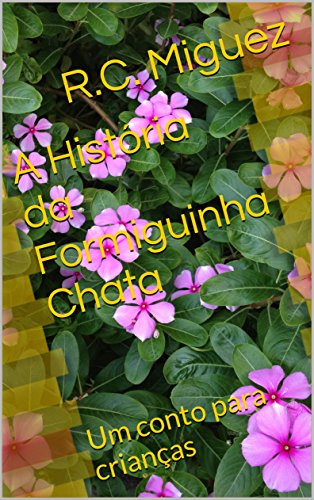 Capa do livro: A História da Formiguinha Chata: Um conto para crianças - Ler Online pdf