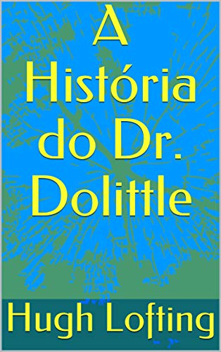 Capa do livro: A História do Dr. Dolittle - Ler Online pdf