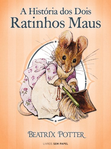 Capa do livro: A História dos Dois Ratinhos Maus (Coleção Beatrix Potter Livro 5) - Ler Online pdf