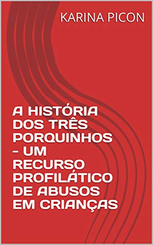 Livro PDF: A HISTÓRIA DOS TRÊS PORQUINHOS – UM RECURSO PROFILÁTICO DE ABUSOS EM CRIANÇAS