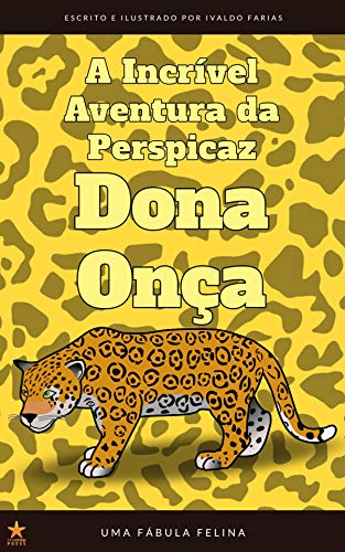 Capa do livro: A Incrível Aventura da Perspicaz Dona Onça: Uma Fábula Felina (Fábulas Tropicais Livro 2) - Ler Online pdf