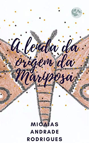 Capa do livro: A lenda da Origem da Mariposa - Ler Online pdf