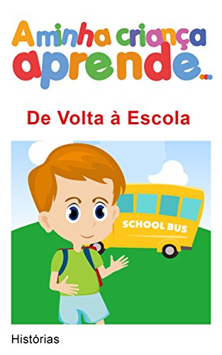Capa do livro: A Minha Criança Aprende De Volta à Escola: Histórias De Volta à Escola - Ler Online pdf