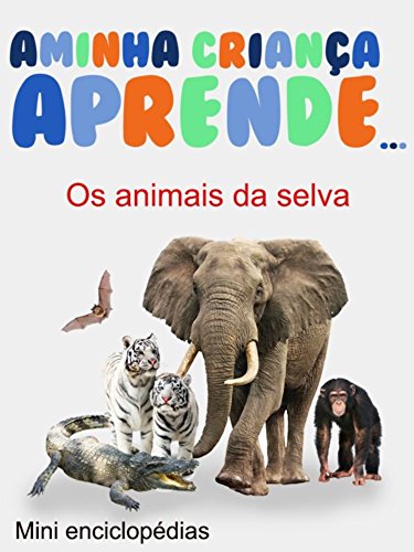 Livro PDF A Minha Crianca Aprende Os animais de selva: Mini enciclopédias Os animais de selva
