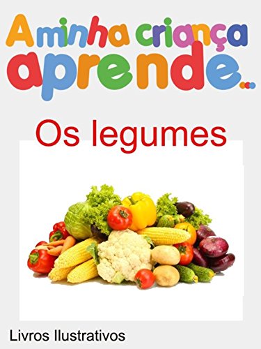 Livro PDF A Minha Crianca Aprende Os Legumes: Mini Enciclopédias Os Legumes