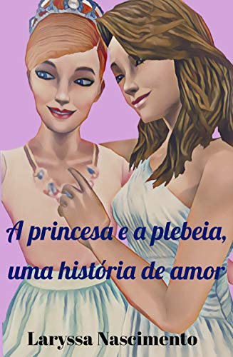 Livro PDF A princesa e a plebeia, uma história de amor