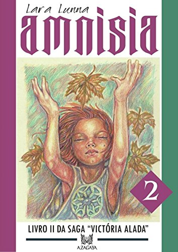 Livro PDF: AMNISIA: Amnísia significa “Amnésia” e é a continuação da saga VICTÓRIA ALADA (VICTÓRIA ALADA – Crônicas de amor, mistério e aventuras Livro 3)
