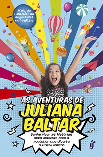 Capa do livro: As aventuras de Juliana Baltar: Venha viver as histórias mais malucas com a youtuber que diverte o Brasil inteiro - Ler Online pdf