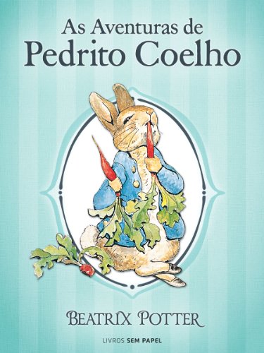 Capa do livro: As Aventuras de Pedrito Coelho (Coleção Beatrix Potter Livro 1) - Ler Online pdf