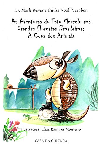 Livro PDF: As Aventuras do Tatu Marcelo nas Grandes Florestas Brasileiras: A Copa dos Animais