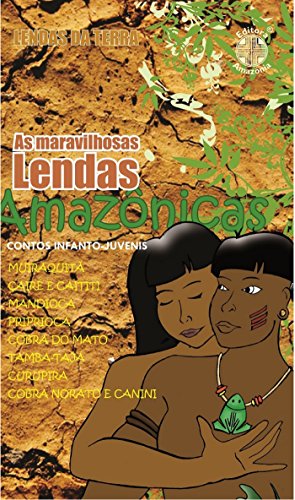 Capa do livro: As Maravilhosas Lendas Amazônicas: Lendas da Terra - Ler Online pdf