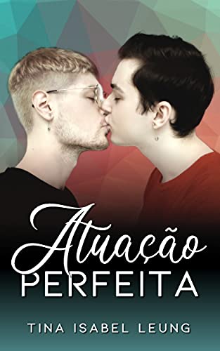 Capa do livro: Atuação Perfeita (Romance gay em portugues) - Ler Online pdf