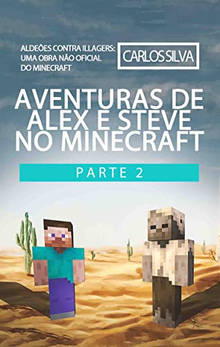 Livro PDF Aventuras de Alex e Steve no Minecraft Parte 2: Aldeões contra Illagers: Uma Obra Não Oficial do Minecraft