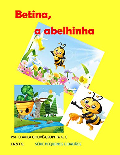 Capa do livro: Betina, a abelhinha: A abelhinha Betina e sua amiga Laura (PEQUENOS CIDADÃOS Livro 5) - Ler Online pdf