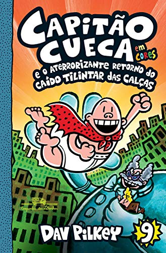 Livro PDF Capitão Cueca e o aterrorizante retorno do Caído Tilintar das Calças – Em cores! (As aventuras do Capitão Cueca Livro 9)