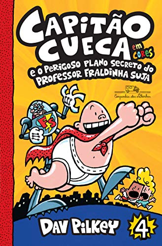 Livro PDF Capitão Cueca e o perigoso plano secreto do professor Fraldinha Suja (As aventuras do Capitão Cueca Livro 4)