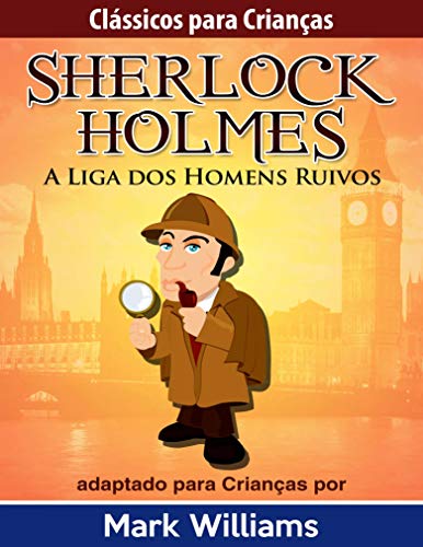 Livro PDF Clássicos para Crianças – Sherlock Holmes: A Liga dos Homens Ruivos, por Mark Williams