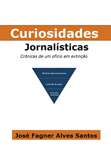 Capa do livro: Curiosidades Jornalísticas: Crônicas de um ofício em extinção - Ler Online pdf