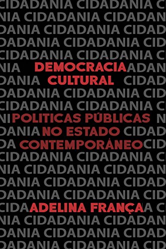 Capa do livro: Democracia Cultural: Políticas Culturais no Estado Contemporâneo - Ler Online pdf