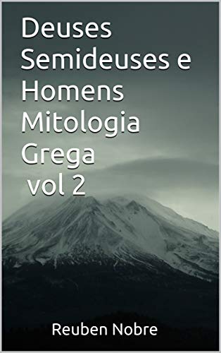 Capa do livro: Deuses Semideuses e Homens Mitologia Grega vol 2 - Ler Online pdf