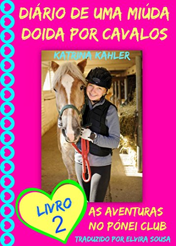 Capa do livro: Diário de uma Miúda Doida por Cavalos – Livro 2 : As Aventuras do Pónei Clube. - Ler Online pdf