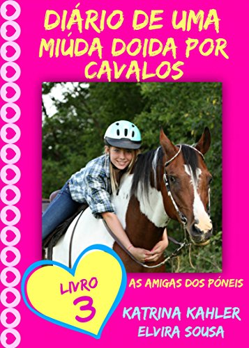 Capa do livro: Diário de uma Miúda Doida por Cavalos – Livro 3 : As Amigas dos Póneis - Ler Online pdf