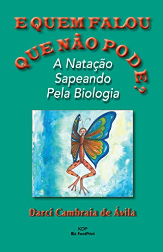 Capa do livro: E Quem Falou Que Não Pode?: A Natação Sapeando Pela Biologia - Ler Online pdf